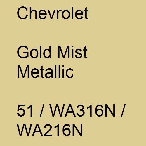 Chevrolet, Gold Mist Metallic, 51 / WA316N / WA216N.